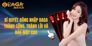 Bí quyết đăng nhập DAGA thành công, tránh lỗi và bảo mật cao